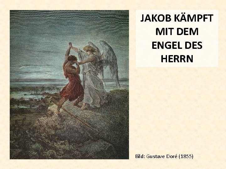 JAKOB KÄMPFT MIT DEM ENGEL DES HERRN Bild: Gustave Doré (1855) 