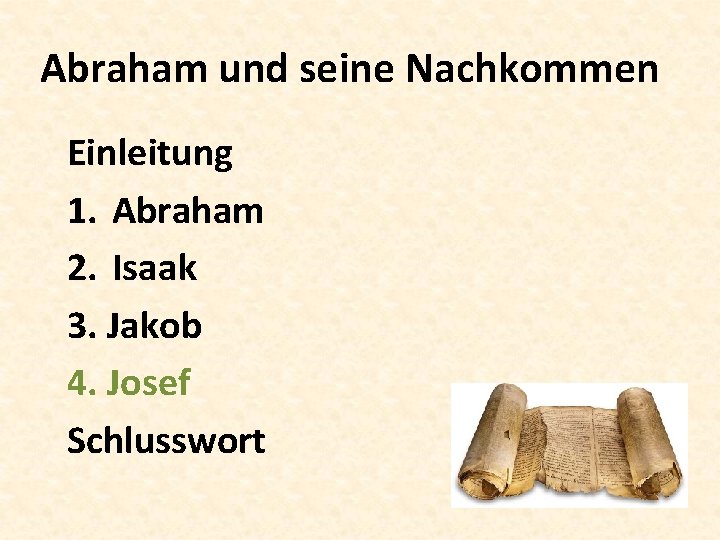 Abraham und seine Nachkommen Einleitung 1. Abraham 2. Isaak 3. Jakob 4. Josef Schlusswort