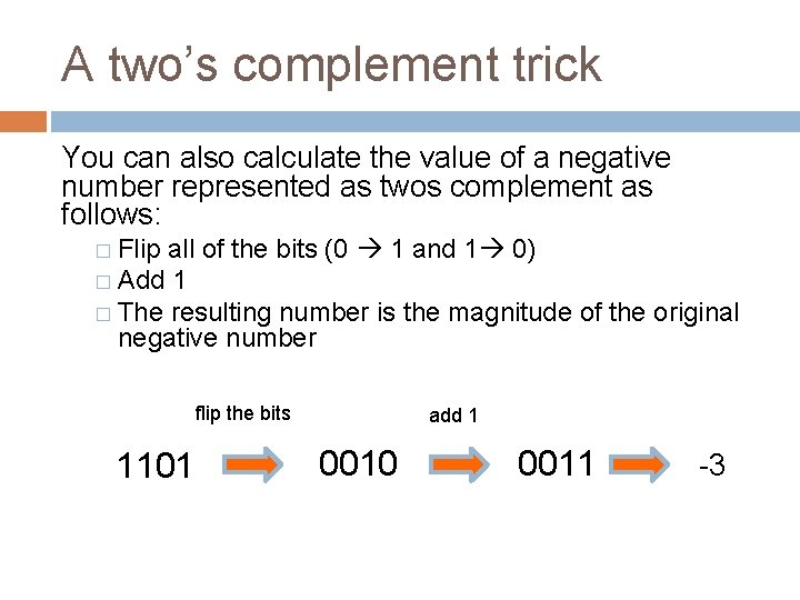 A two’s complement trick You can also calculate the value of a negative number