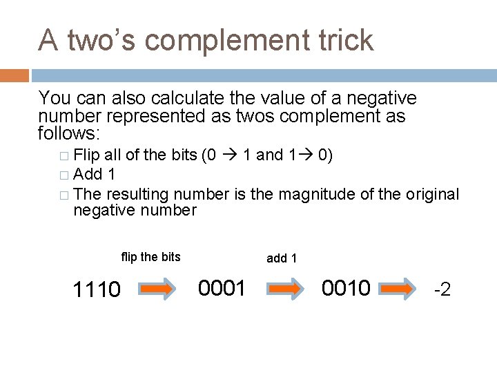 A two’s complement trick You can also calculate the value of a negative number