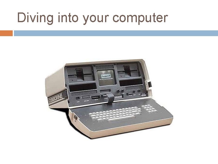 Diving into your computer 
