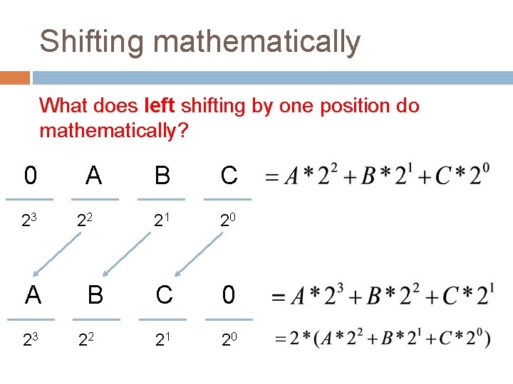 Shifting mathematically What does left shifting by one position do mathematically? 0 23 A