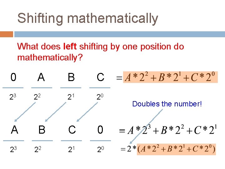Shifting mathematically What does left shifting by one position do mathematically? 0 23 A