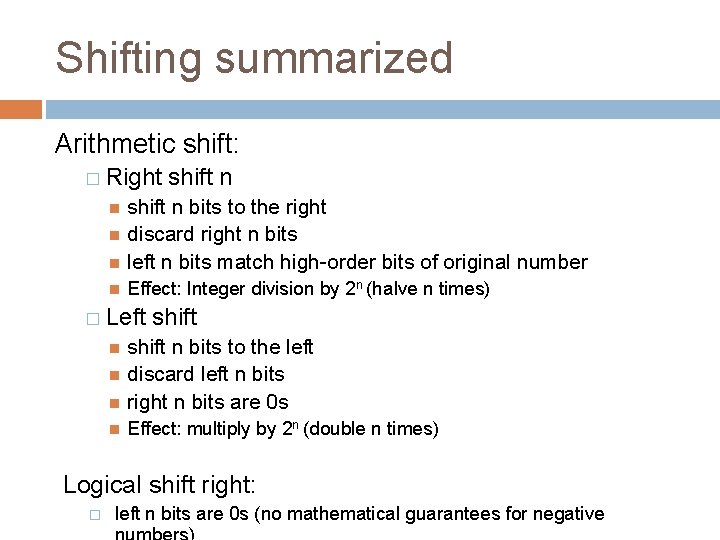 Shifting summarized Arithmetic shift: � Right shift n bits to the right discard right