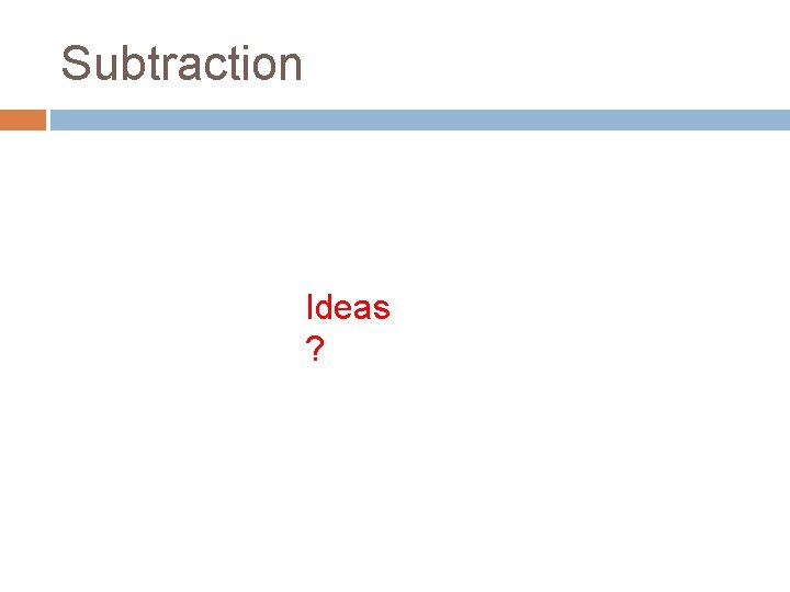 Subtraction Ideas ? 