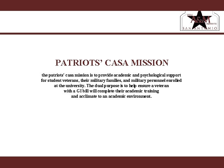PATRIOTS’ CASA MISSION the patriots’ casa mission is to provide academic and psychological support