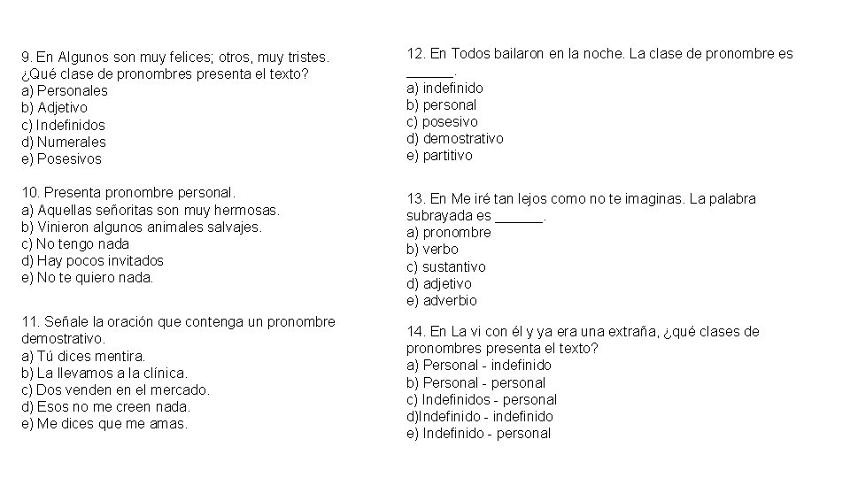 9. En Algunos son muy felices; otros, muy tristes. ¿Qué clase de pronombres presenta