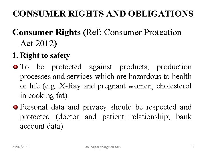 CONSUMER RIGHTS AND OBLIGATIONS Consumer Rights (Ref: Consumer Protection Act 2012) 1. Right to