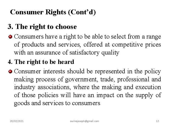 Consumer Rights (Cont’d) 3. The right to choose Consumers have a right to be
