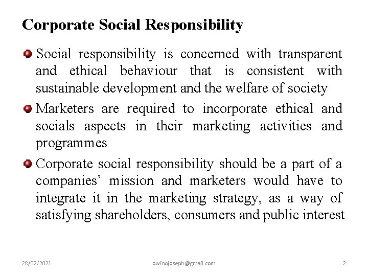 Corporate Social Responsibility Social responsibility is concerned with transparent and ethical behaviour that is