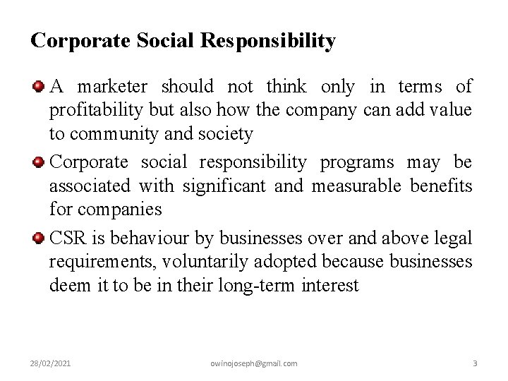 Corporate Social Responsibility A marketer should not think only in terms of profitability but