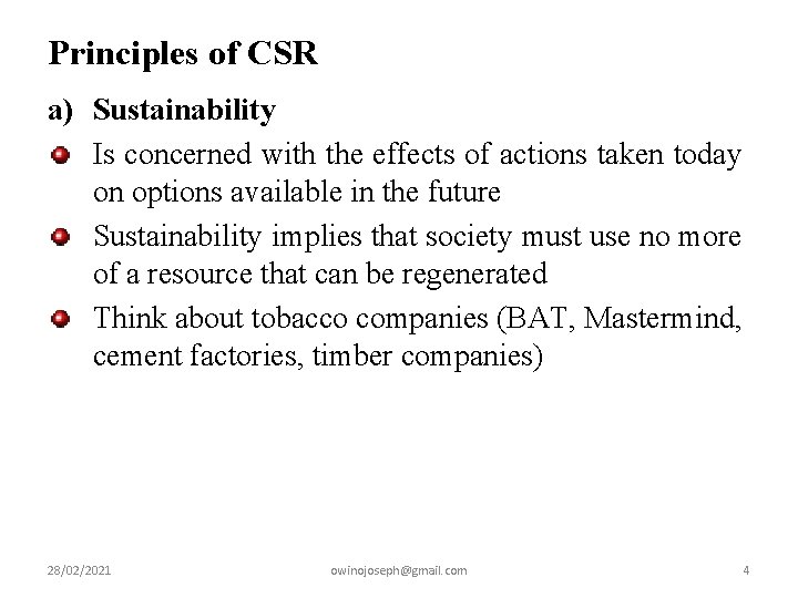 Principles of CSR a) Sustainability Is concerned with the effects of actions taken today