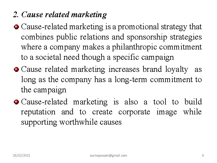 2. Cause related marketing Cause-related marketing is a promotional strategy that combines public relations