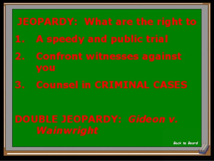 JEOPARDY: What are the right to 1. A speedy and public trial 2. Confront