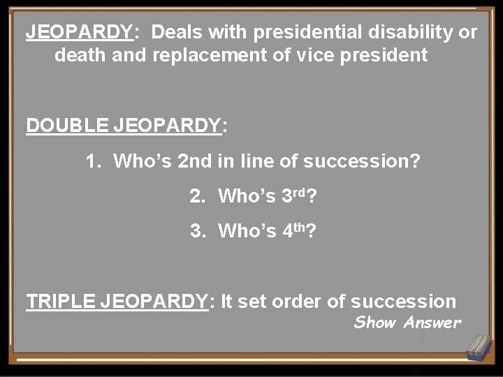 JEOPARDY: Deals with presidential disability or death and replacement of vice president DOUBLE JEOPARDY: