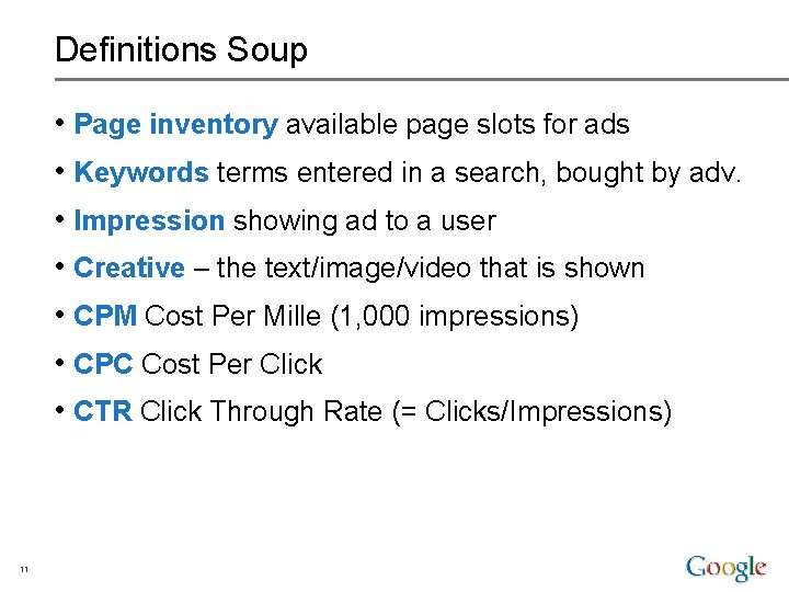 Definitions Soup • Page inventory available page slots for ads • Keywords terms entered