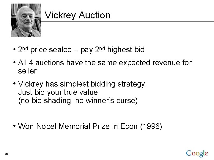 Vickrey Auction • 2 nd price sealed – pay 2 nd highest bid •