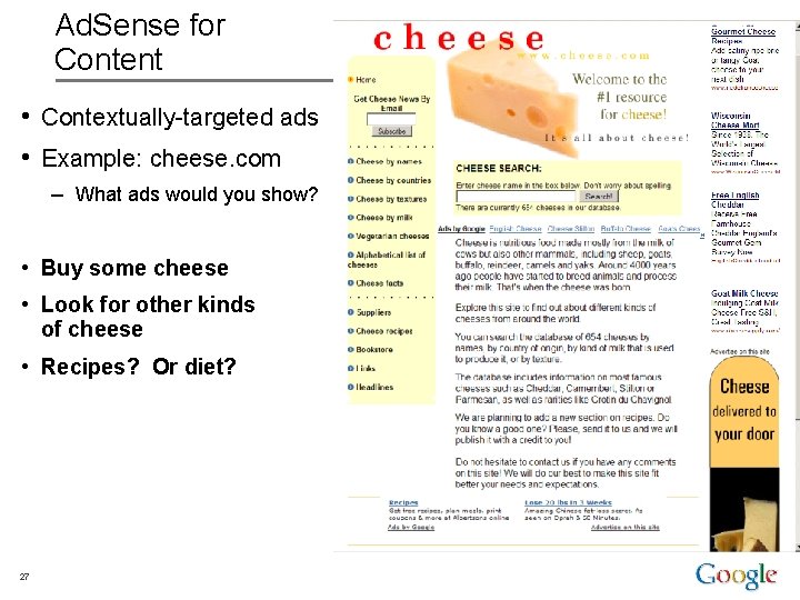 Ad. Sense for Content • Contextually-targeted ads • Example: cheese. com – What ads