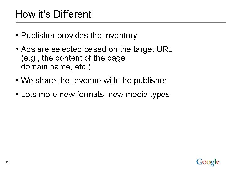 How it’s Different • Publisher provides the inventory • Ads are selected based on