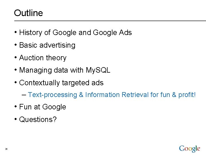 Outline • History of Google and Google Ads • Basic advertising • Auction theory