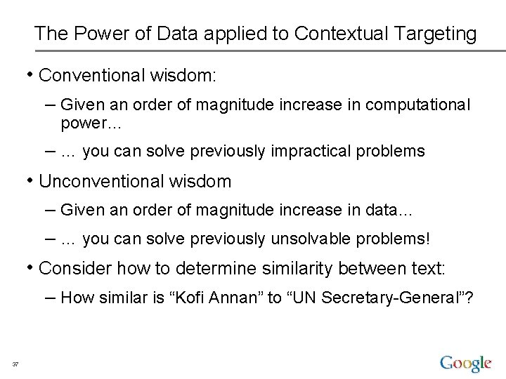 The Power of Data applied to Contextual Targeting • Conventional wisdom: – Given an