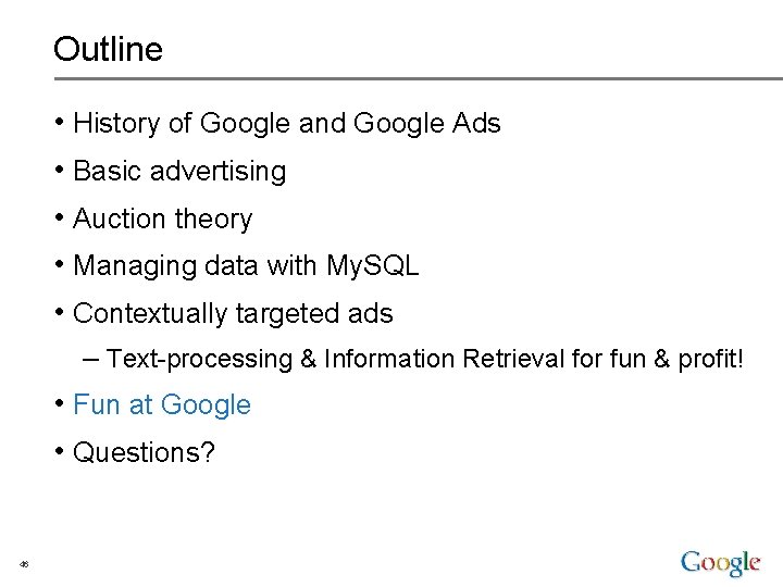 Outline • History of Google and Google Ads • Basic advertising • Auction theory