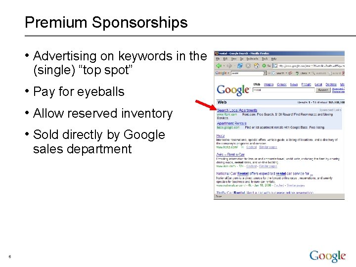 Premium Sponsorships • Advertising on keywords in the (single) “top spot” • Pay for