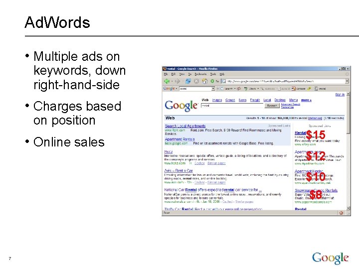 Ad. Words • Multiple ads on keywords, down right-hand-side • Charges based on position