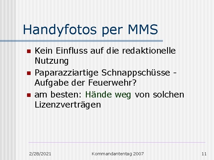 Handyfotos per MMS n n n Kein Einfluss auf die redaktionelle Nutzung Paparazziartige Schnappschüsse