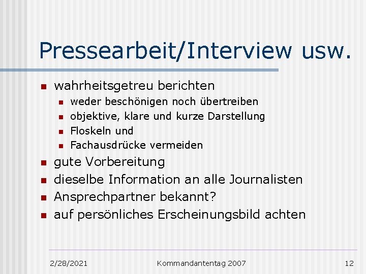 Pressearbeit/Interview usw. n wahrheitsgetreu berichten n n n n weder beschönigen noch übertreiben objektive,