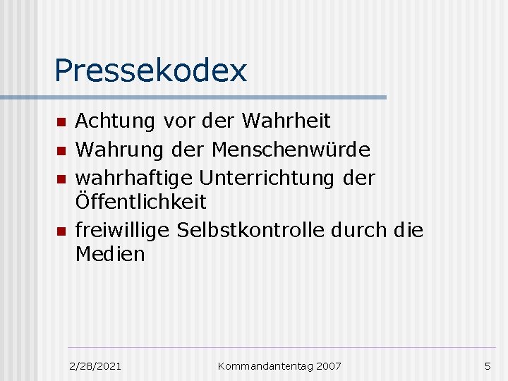 Pressekodex n n Achtung vor der Wahrheit Wahrung der Menschenwürde wahrhaftige Unterrichtung der Öffentlichkeit