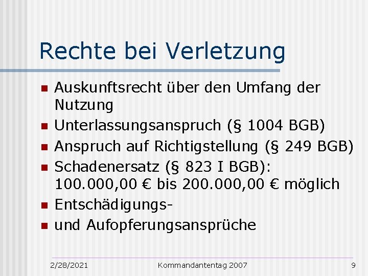 Rechte bei Verletzung n n n Auskunftsrecht über den Umfang der Nutzung Unterlassungsanspruch (§