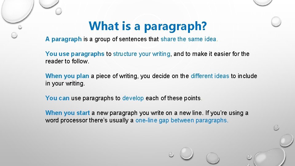 What is a paragraph? A paragraph is a group of sentences that share the