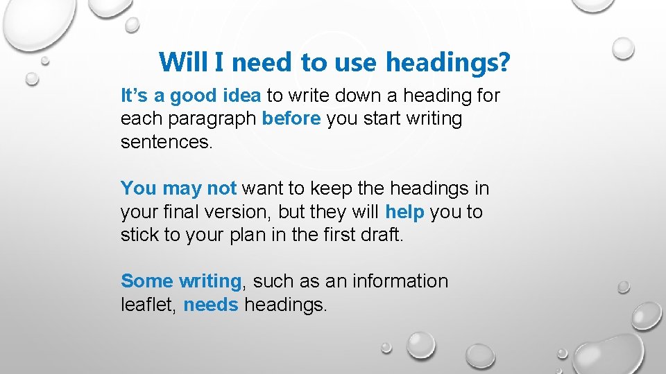 Will I need to use headings? It’s a good idea to write down a