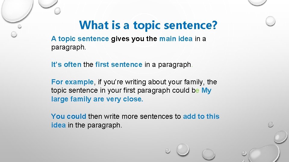 What is a topic sentence? A topic sentence gives you the main idea in