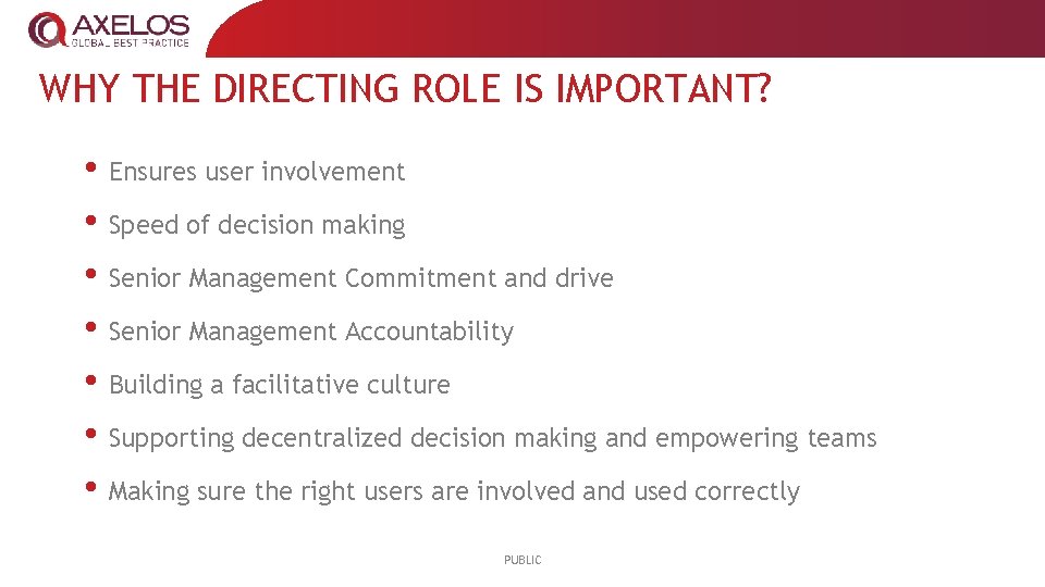 WHY THE DIRECTING ROLE IS IMPORTANT? • Ensures user involvement • Speed of decision