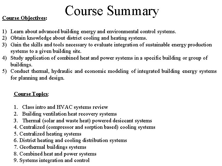 Course Summary Course Objectives: 1) Learn about advanced building energy and environmental control systems.