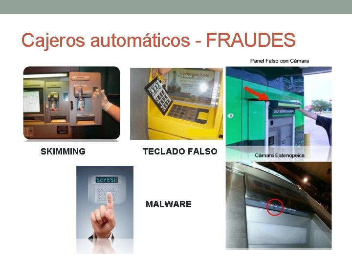 Cajeros automáticos - FRAUDES SKIMMING TECLADO FALSO MALWARE 