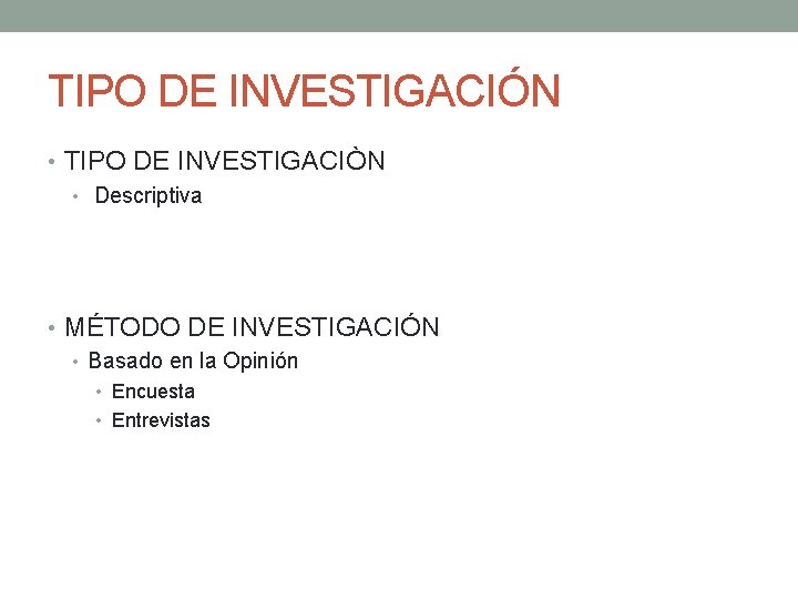 TIPO DE INVESTIGACIÓN • TIPO DE INVESTIGACIÒN • Descriptiva • MÉTODO DE INVESTIGACIÓN •