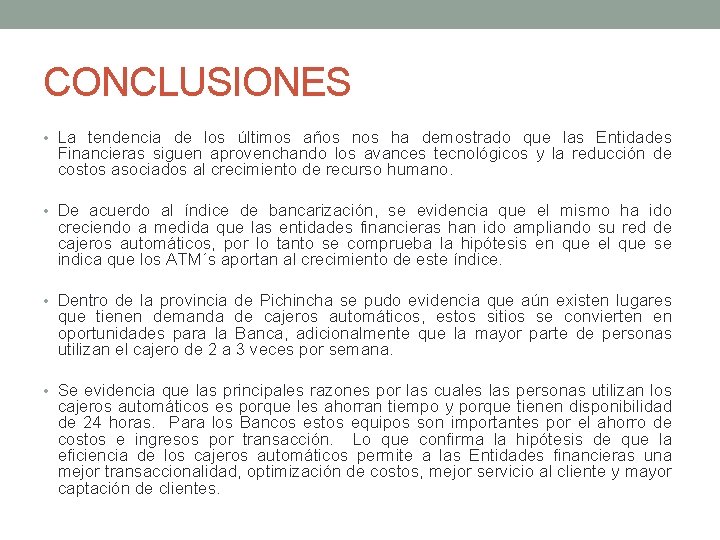 CONCLUSIONES • La tendencia de los últimos años nos ha demostrado que las Entidades