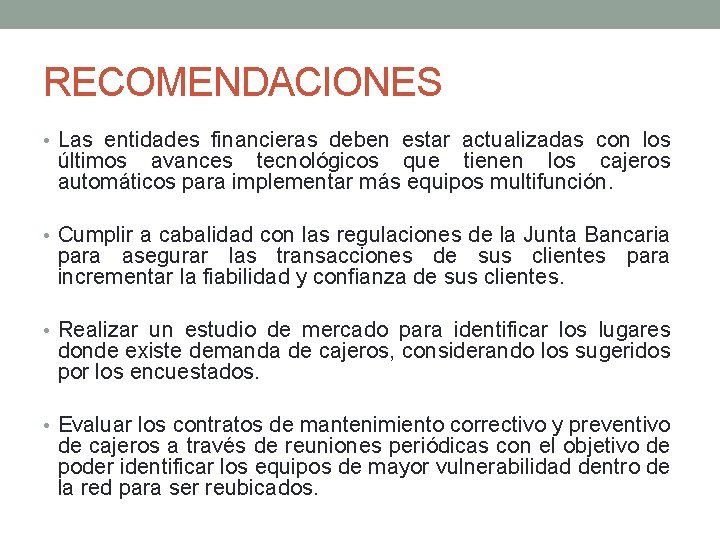 RECOMENDACIONES • Las entidades financieras deben estar actualizadas con los últimos avances tecnológicos que