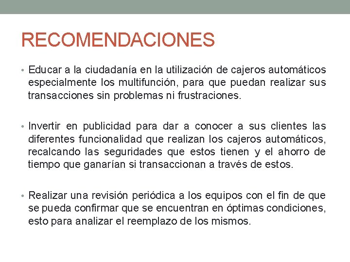 RECOMENDACIONES • Educar a la ciudadanía en la utilización de cajeros automáticos especialmente los