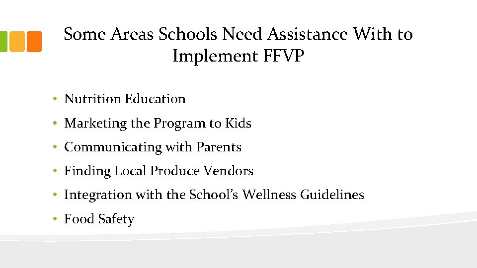 Some Areas Schools Need Assistance With to Implement FFVP • Nutrition Education • Marketing