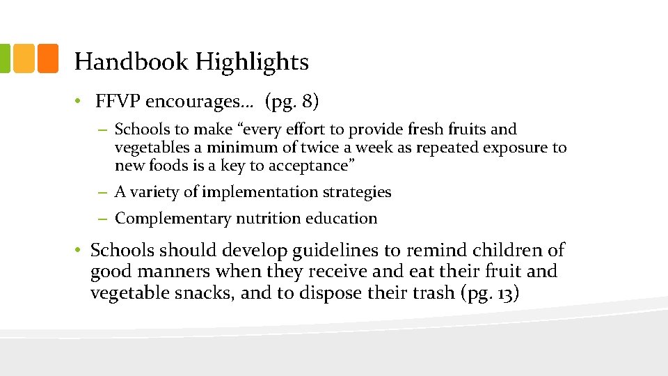 Handbook Highlights • FFVP encourages… (pg. 8) – Schools to make “every effort to