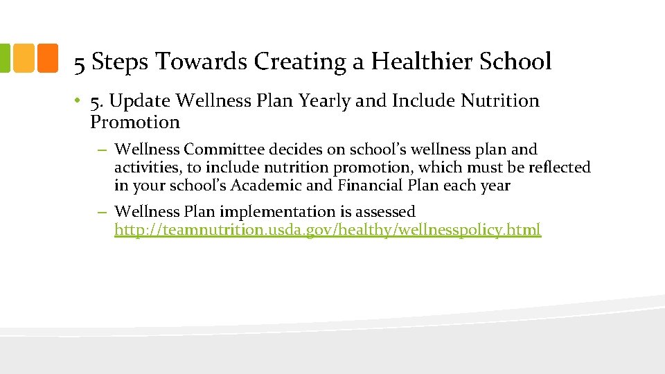 5 Steps Towards Creating a Healthier School • 5. Update Wellness Plan Yearly and