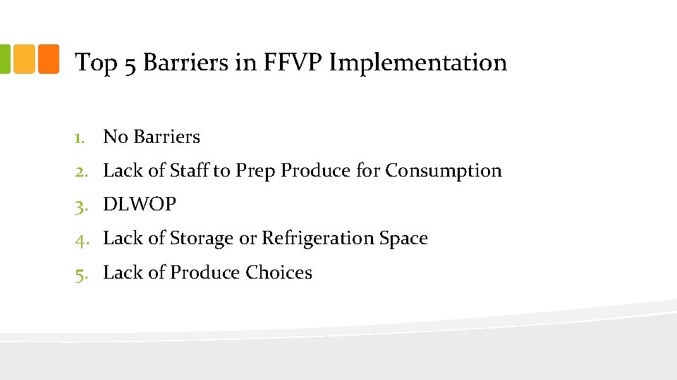 Top 5 Barriers in FFVP Implementation 1. No Barriers 2. Lack of Staff to