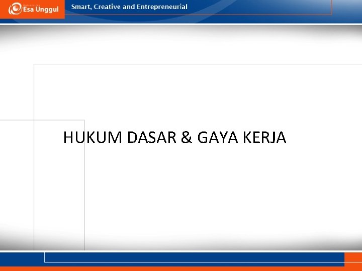 HUKUM DASAR & GAYA KERJA 