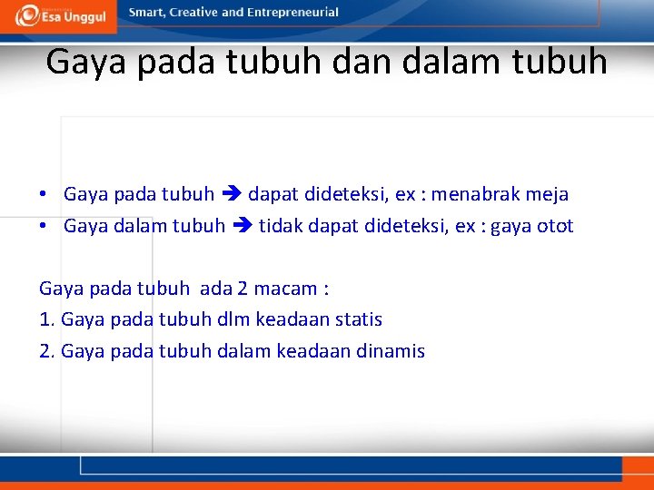 Gaya pada tubuh dan dalam tubuh • Gaya pada tubuh dapat dideteksi, ex :