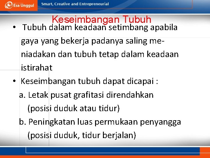 Keseimbangan Tubuh • Tubuh dalam keadaan setimbang apabila gaya yang bekerja padanya saling meniadakan