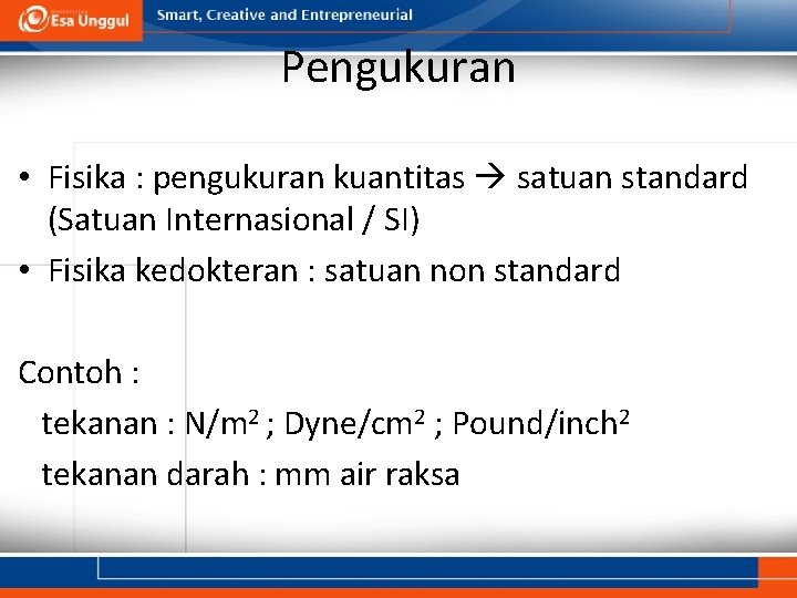 Pengukuran • Fisika : pengukuran kuantitas satuan standard (Satuan Internasional / SI) • Fisika